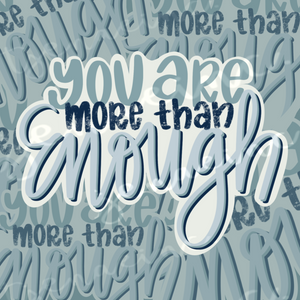 YOU ARE MORE THAN ENOUGH MATTE STICKER